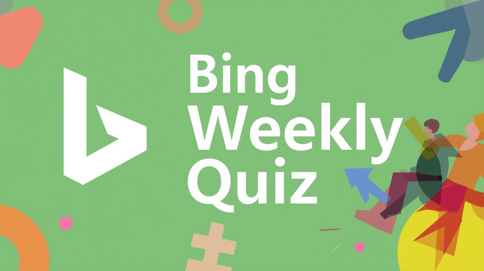 Bing Weekly Quiz​